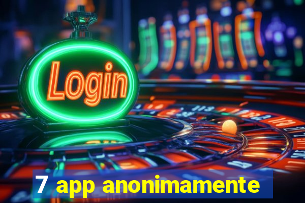 7 app anonimamente